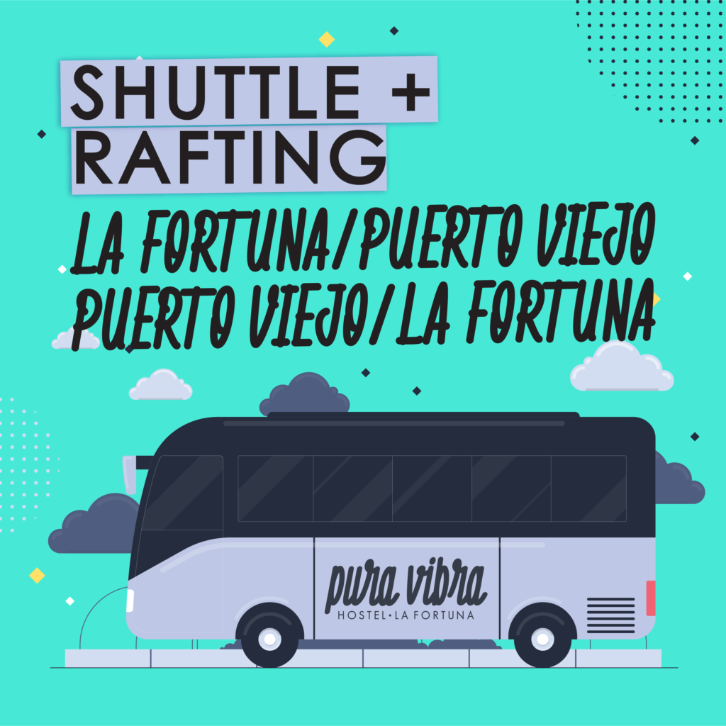 SHUTTLE + RAFTING LA FORTUNA / PUERTO VIEJO